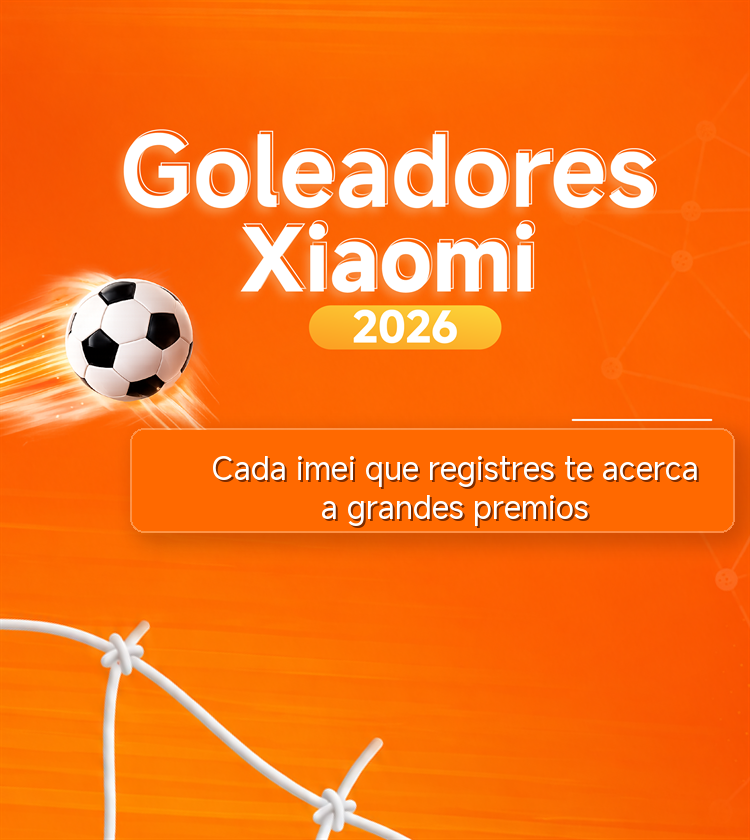 Goleadores Xiaomi 2026 - registra cada IMEI activado